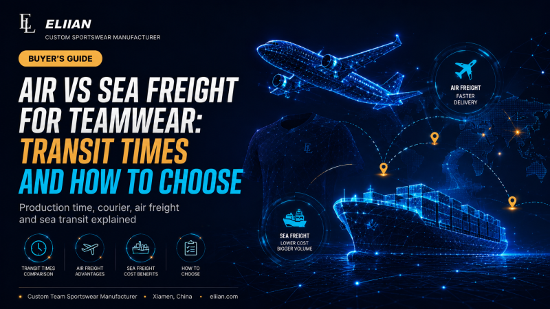 Air vs sea freight for teamwear — transit time comparison for custom sportswear shipped from China