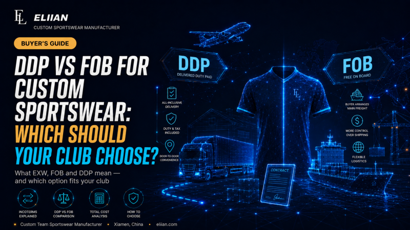 DDP vs FOB for custom sportswear — Incoterms comparison for club and school orders
